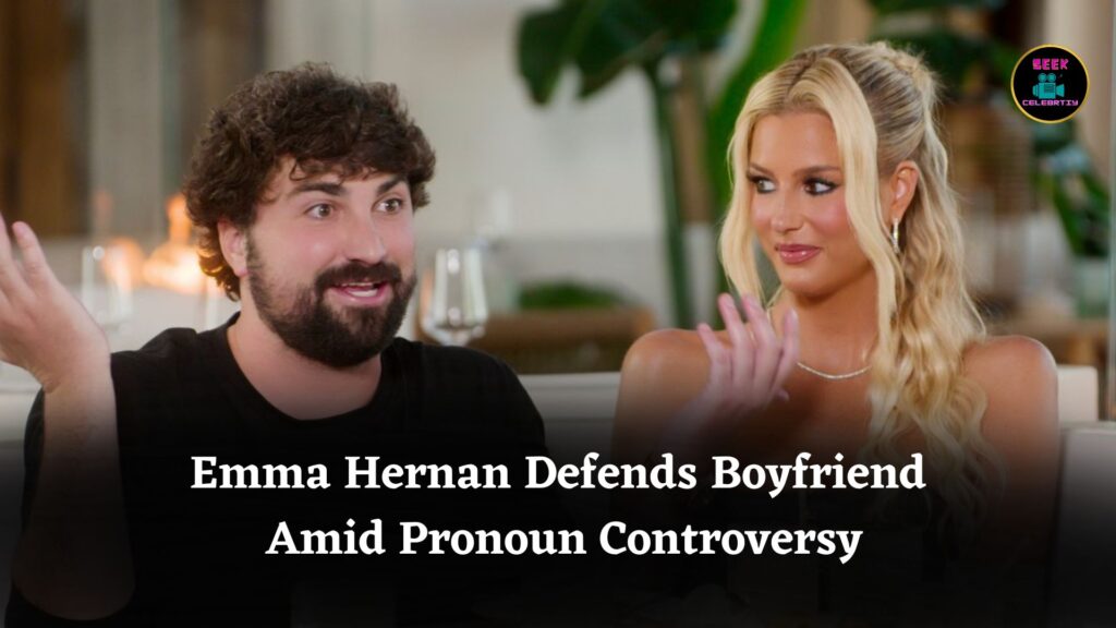 Selling Sunset Star Emma Hernan Defends Boyfriend Blake Davis and Addresses Pronoun Controversy