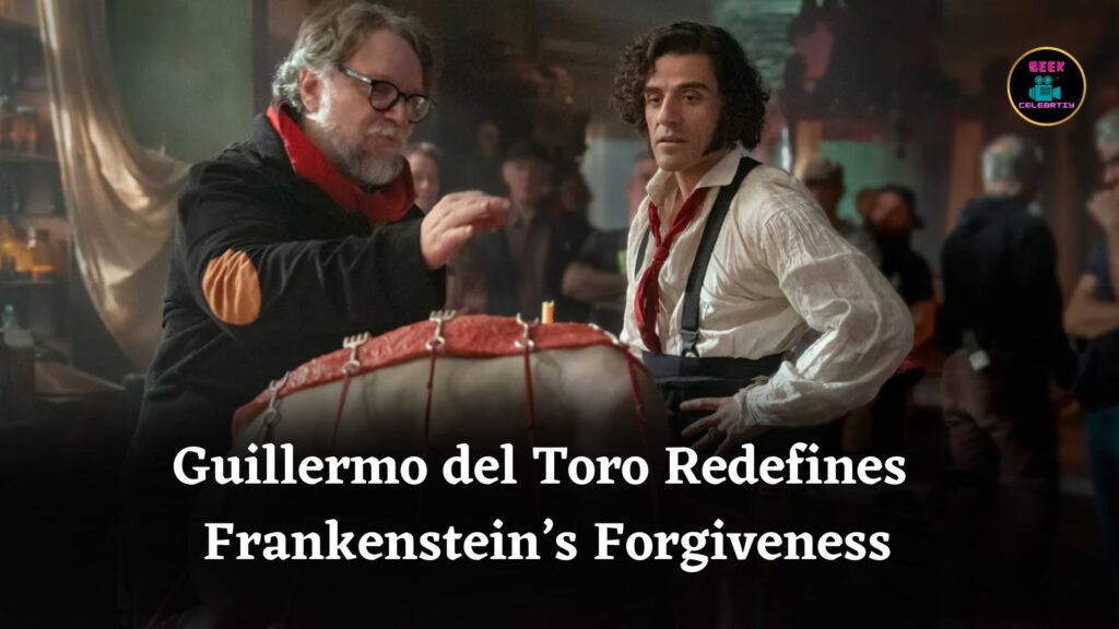Guillermo del Toro Talks ‘Frankenstein’s’ Epic Scale and Rare Message of Forgiveness We Need Today