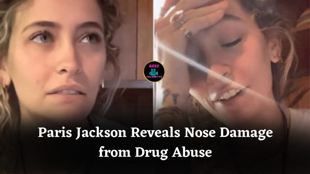 Paris Jackson Reveals Perforated Septum Caused by Years of Drug Abuse in Honest TikTok Video