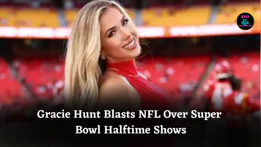 Chiefs Heiress Gracie Hunt Sends Blunt Message to NFL Criticising Super Bowl Halftime Shows