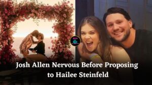 Josh Allen Admits Nervous Moments Before Proposal as Hailee Steinfeld Shares Their Love Story