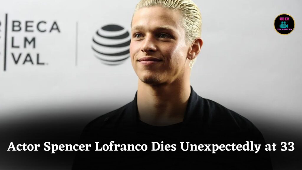 Canadian Actor Spencer Lofranco, Known for Roles in Gotti and Unbroken, Passes Away at Age 33