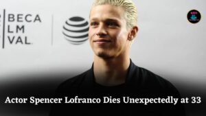 Canadian Actor Spencer Lofranco, Known for Roles in Gotti and Unbroken, Passes Away at Age 33