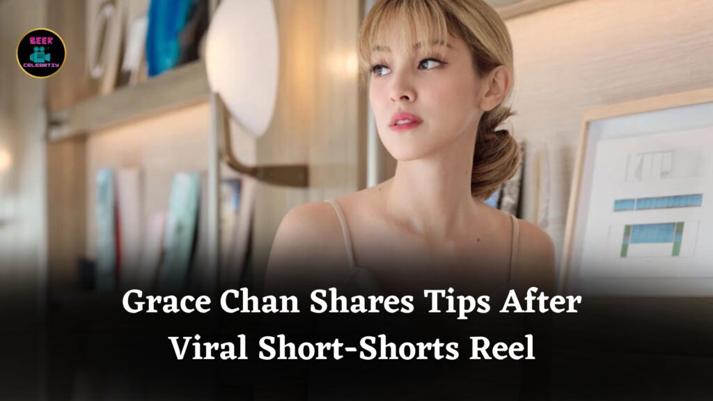Grace Chan Shares Practical Styling Tips After Viral Video Featuring Ultra-Short Fashion Shorts