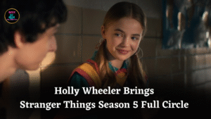 Holly Wheeler Brings Stranger Things Season 5 Full Circle