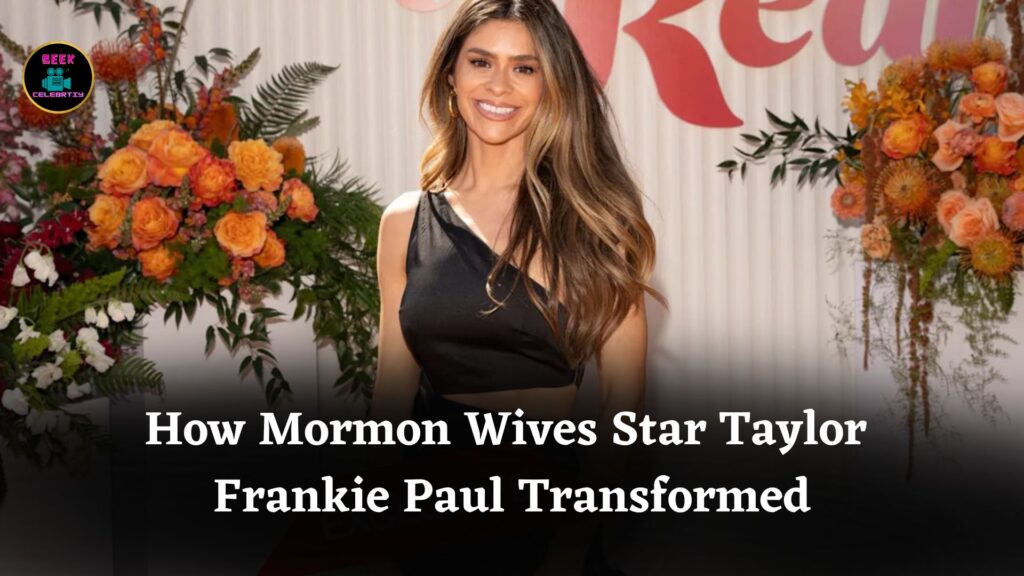 How ‘Mormon Wives’ Star Taylor Frankie Paul Became TikTok’s Most Scandalous Mom Turned Bachelorette