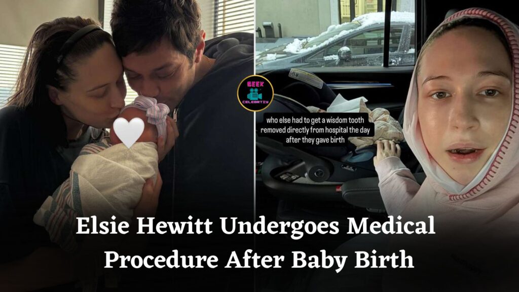 Elsie Hewitt Undergoes Medical Procedure After Baby Birth