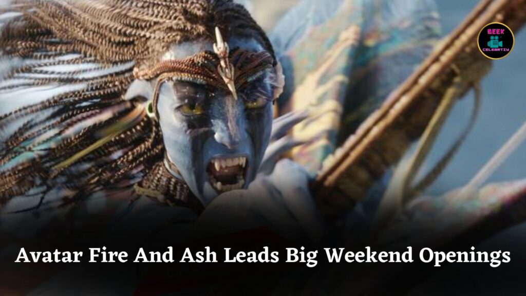 Avatar Fire And Ash Leads Big Weekend Openings