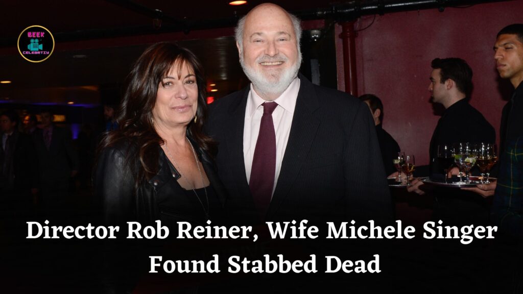 Director Rob Reiner and Wife Michele Singer Stabbed to Death Inside Their Los Angeles Home