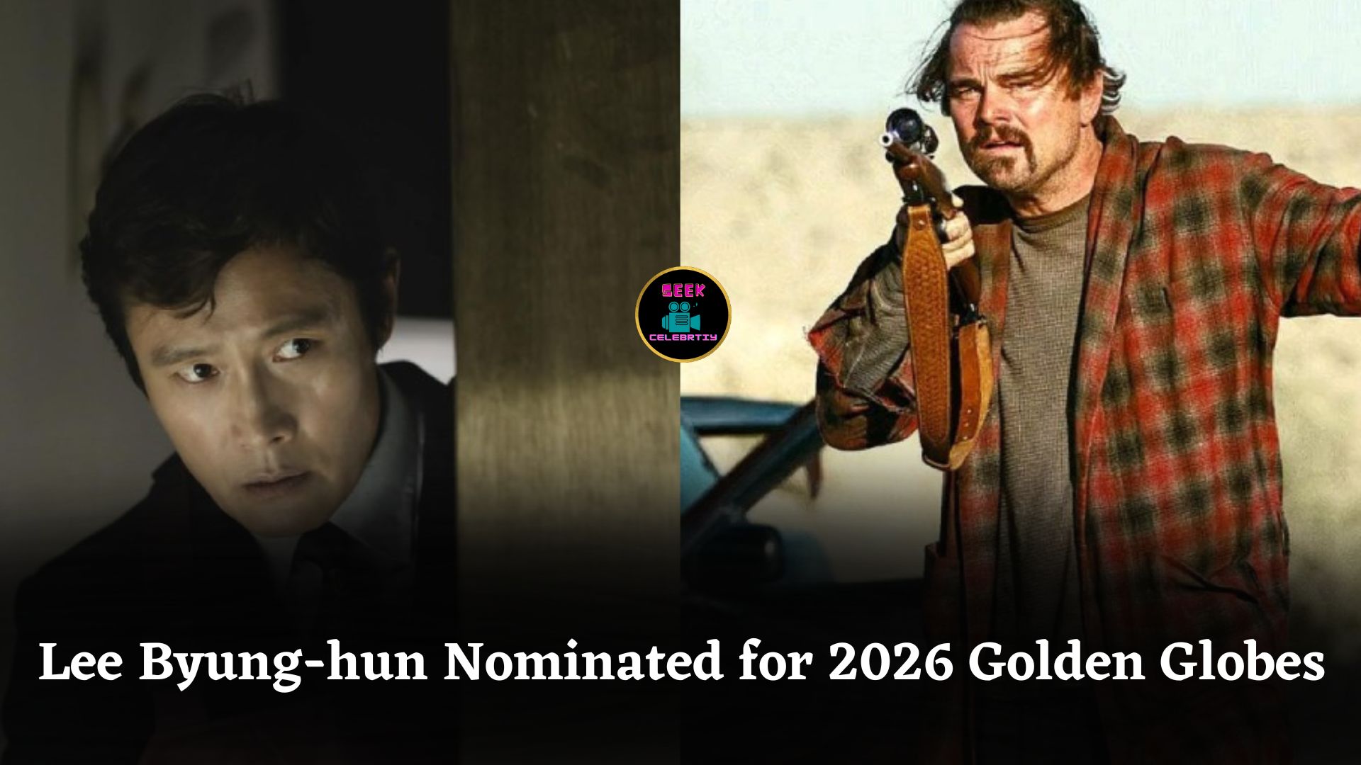 Lee Byung-hun Nominated as One Battle After Another Leads 2026 Golden Globe Award Nominations