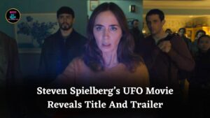 Steven Spielberg’s UFO Movie With Emily Blunt And Josh O’Connor Reveals Official Trailer And Title