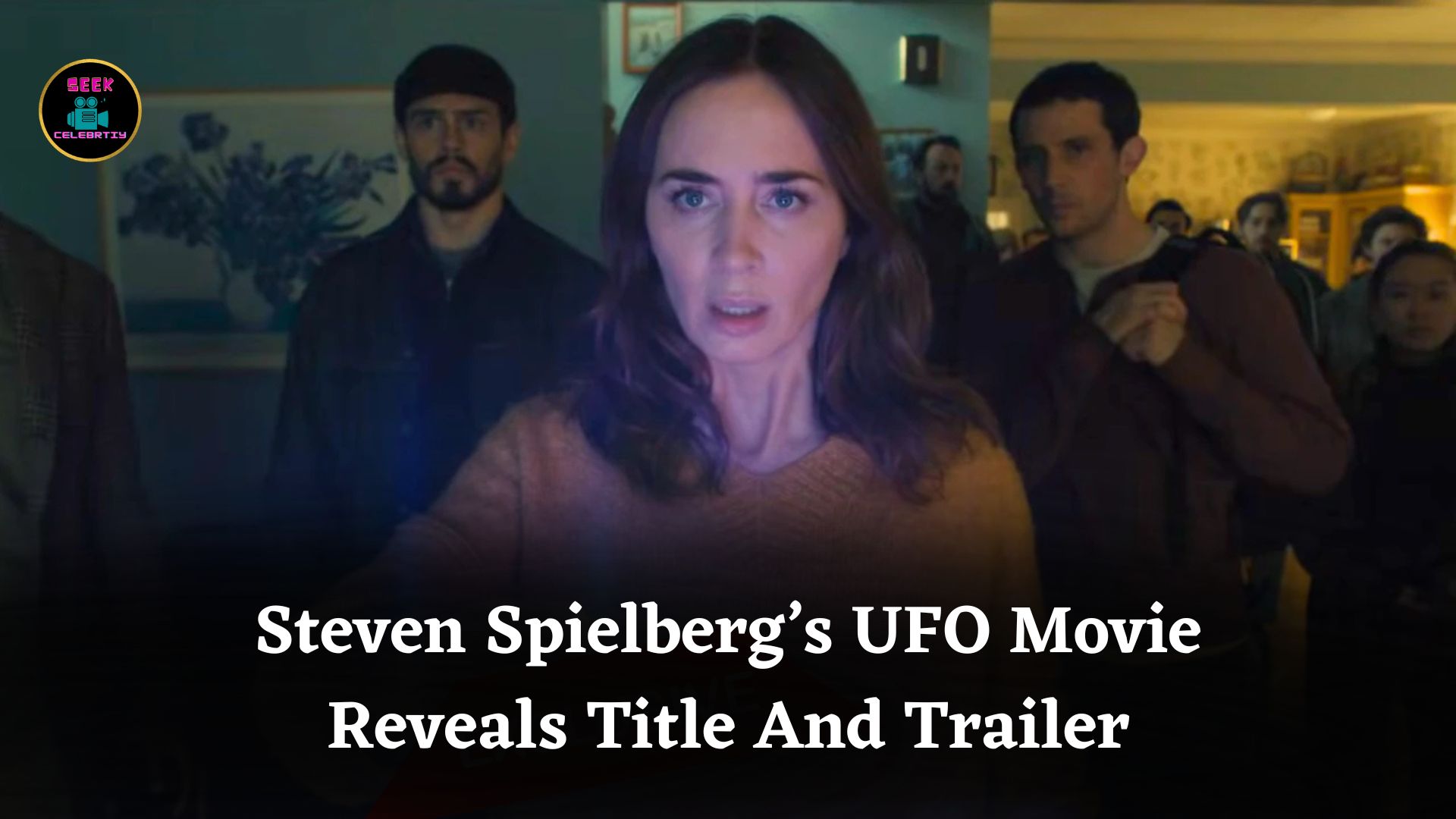 Steven Spielberg’s UFO Movie With Emily Blunt And Josh O’Connor Reveals Official Trailer And Title