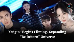 "Origin" Kicks Off with Wu Jinyan, Xiao Shunyao Leading New Story in "Be Reborn" Universe