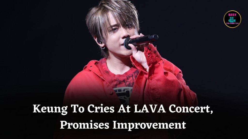 Keung To Breaks Down In Tears At “LAVA” Concert, Promises Fans He Will Become Better Man