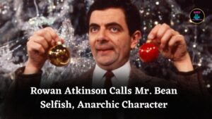 Rowan Atkinson Reveals He Dislikes Mr. Bean, Calling Character Selfish, Self-Serving, and Anarchic Child
