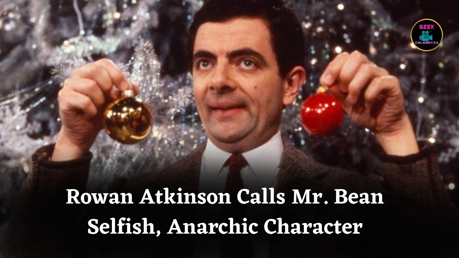 Rowan Atkinson Reveals He Dislikes Mr. Bean, Calling Character Selfish, Self-Serving, and Anarchic Child