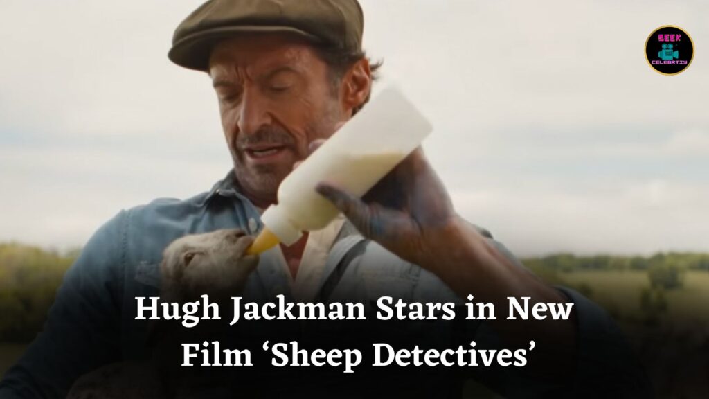 Hugh Jackman’s Talking Sheep Track Down Their Shepherd’s Murderer in New Movie ‘The Sheep Detectives’