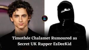 Timothée Chalamet Fuels Rumours He Is Secretly UK Rapper EsDeeKid After Teasing Interview