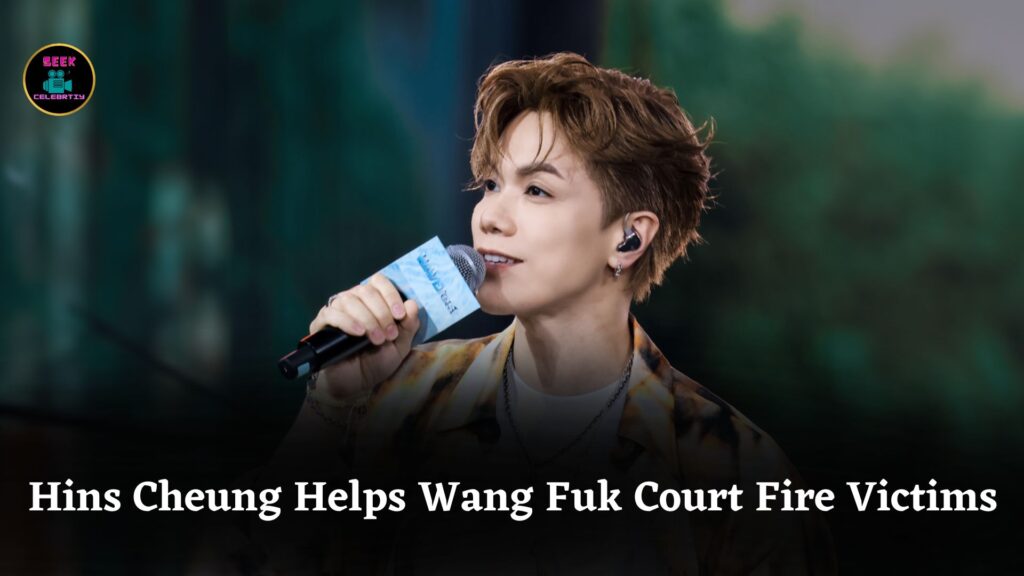 Singer Hins Cheung Supports Wang Fuk Court Fire Victims with Cash Aid and Personal Tribute