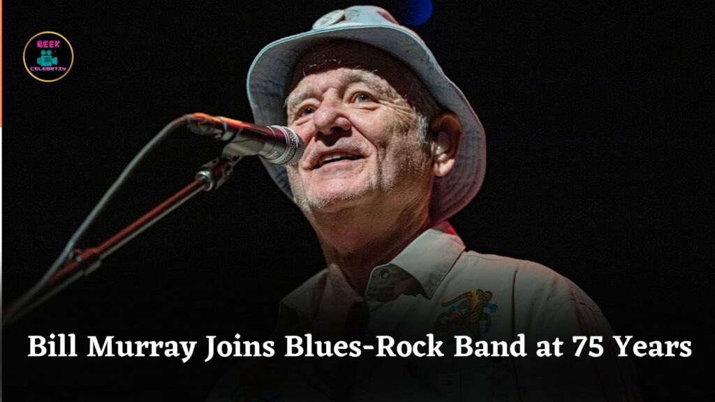 How Bill Murray Ended Up in a Bluesy Rock Band at 75 Years Old and Became Its Frontman