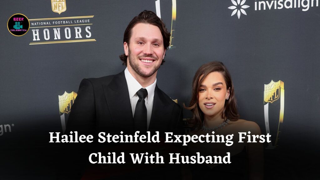 Hailee Steinfeld and Husband Josh Allen Announce They Are Expecting Their First Child Together