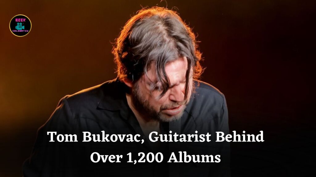 Born in 1968, Guitar Legend Tom Bukovac Built Career Playing on Over 1,200 Albums Worldwide