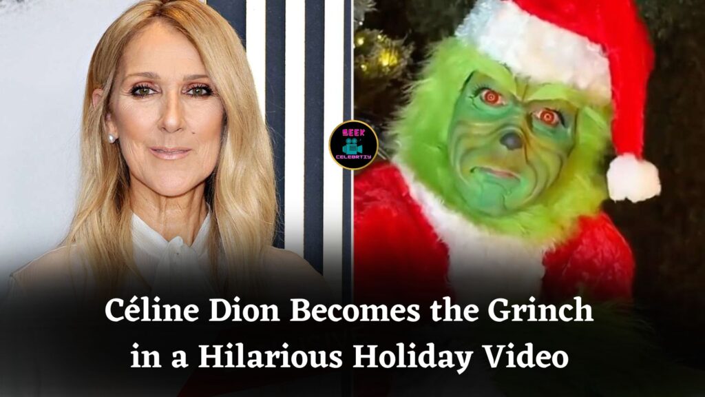 Céline Dion Dresses as the Grinch and Sings All by Myself in a Festive Holiday Video