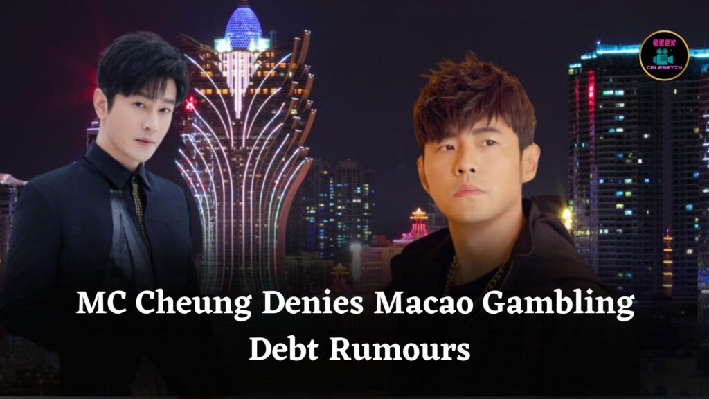 MC Cheung Denies Multimillion-Dollar Macao Gambling Rumours, Urges Public to Ignore False Claims