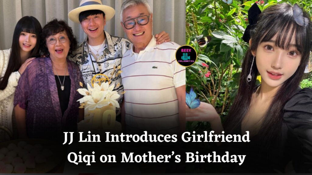 JJ Lin Introduces Influencer Girlfriend Qiqi in Family Photo on Mother’s 70th Birthday Celebration