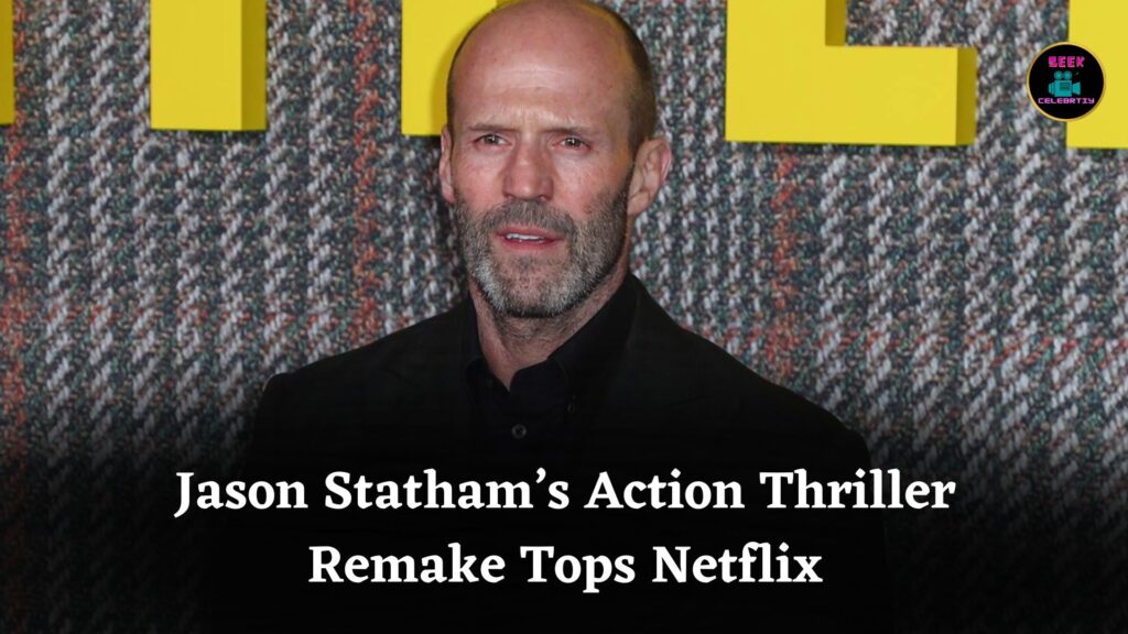 Jason Statham’s $104M Action Thriller Remake Tops Netflix Streaming Charts 4 Years Later