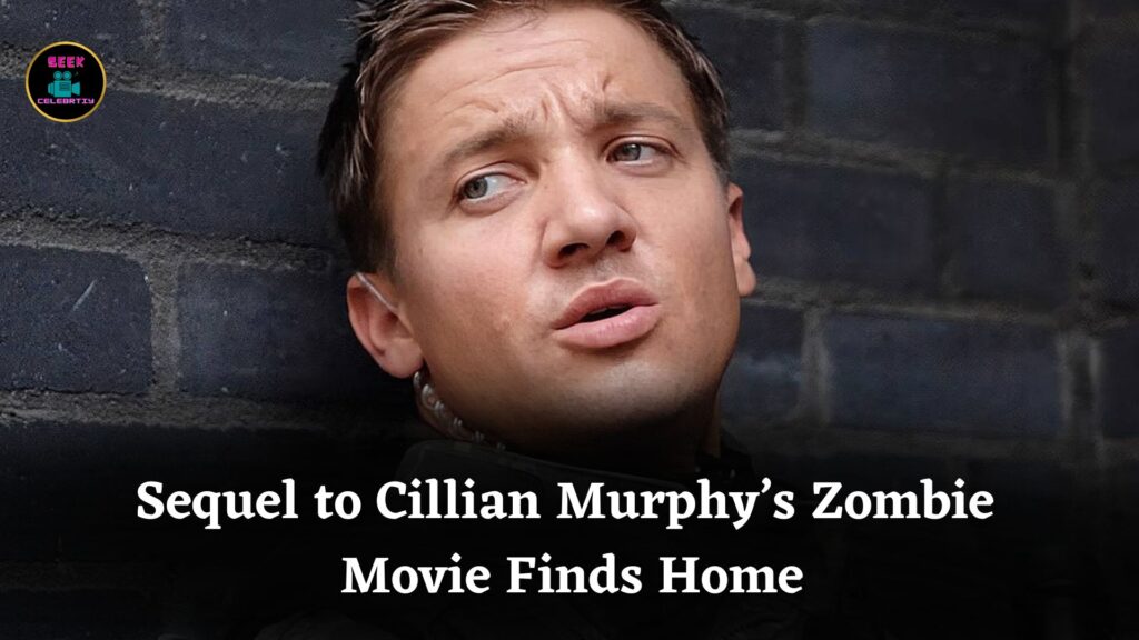 The Sequel to Cillian Murphy’s Zombie Movie Starring Marvel Star Finally Finds New Home