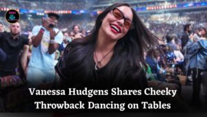 Vanessa Hudgens Shares a Cheeky Throwback From When She ‘Danced on Tables’ Before Motherhood