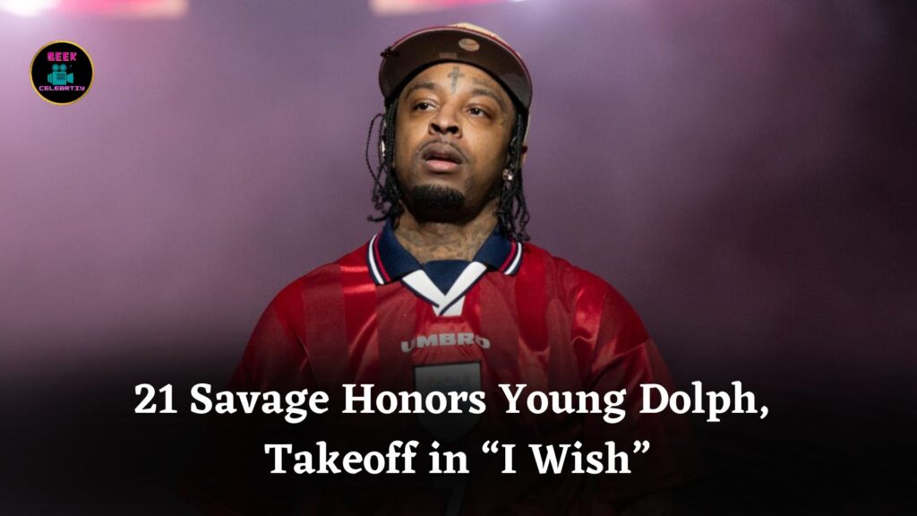 21 Savage Flips R. Kelly’s “I Wish” and Honors Young Dolph, Takeoff, and More
