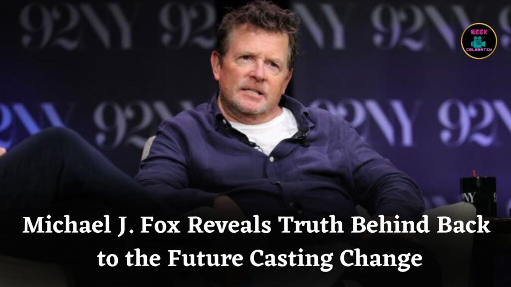 Michael J. Fox Reveals the True Story Behind Eric Stoltz’s Exit From Back to the Future
