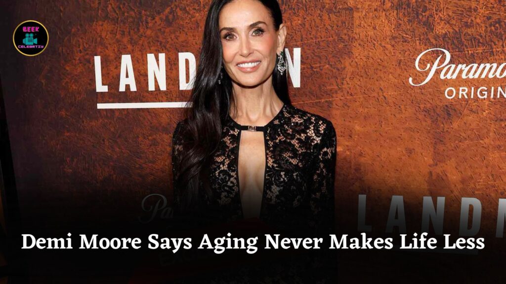 Demi Moore Shares Powerful Message Reminding Those Who Fear Aging That Life Never Becomes Less