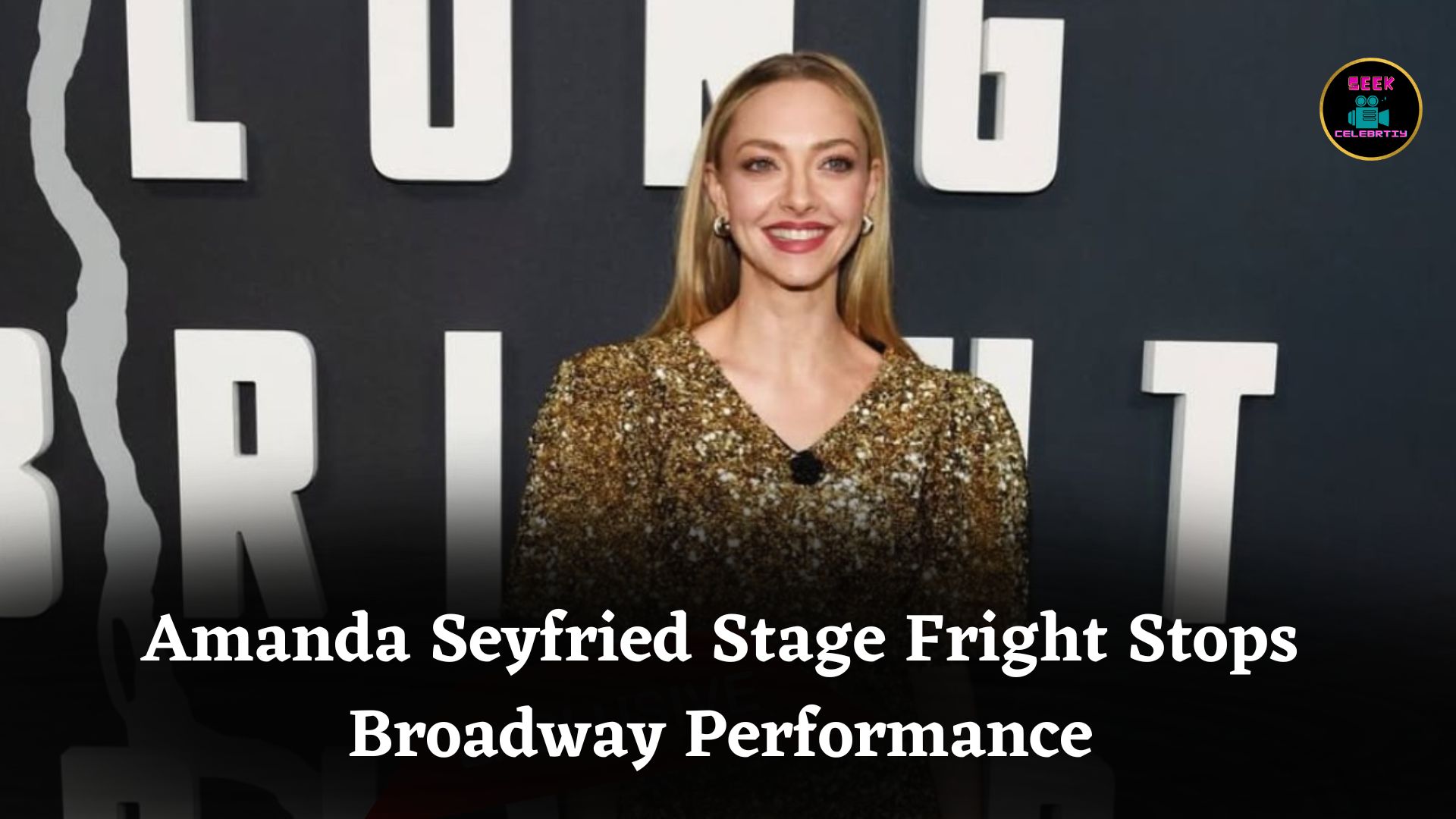 Amanda Seyfried Reveals Stage Fright Prevents Her From Fulfilling Dream Of Performing On Broadway