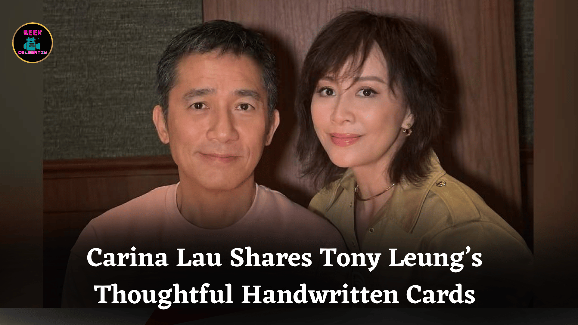 Carina Lau Shares Tony Leung’s Thoughtful Handwritten Cards