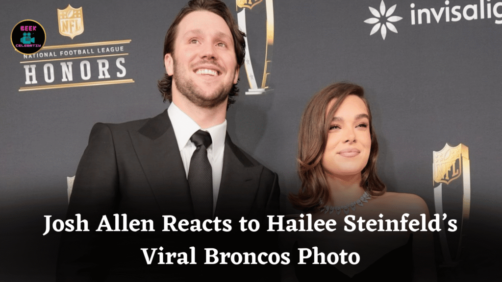 Josh Allen Reacts to Hailee Steinfeld’s Viral Broncos Photo