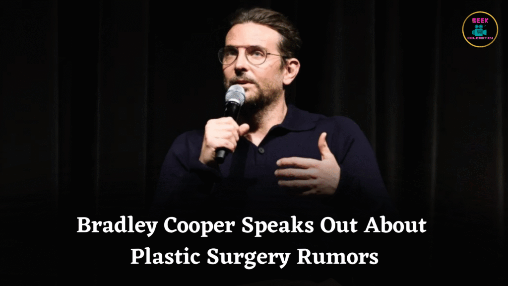 Bradley Cooper Speaks Out About Plastic Surgery Rumors