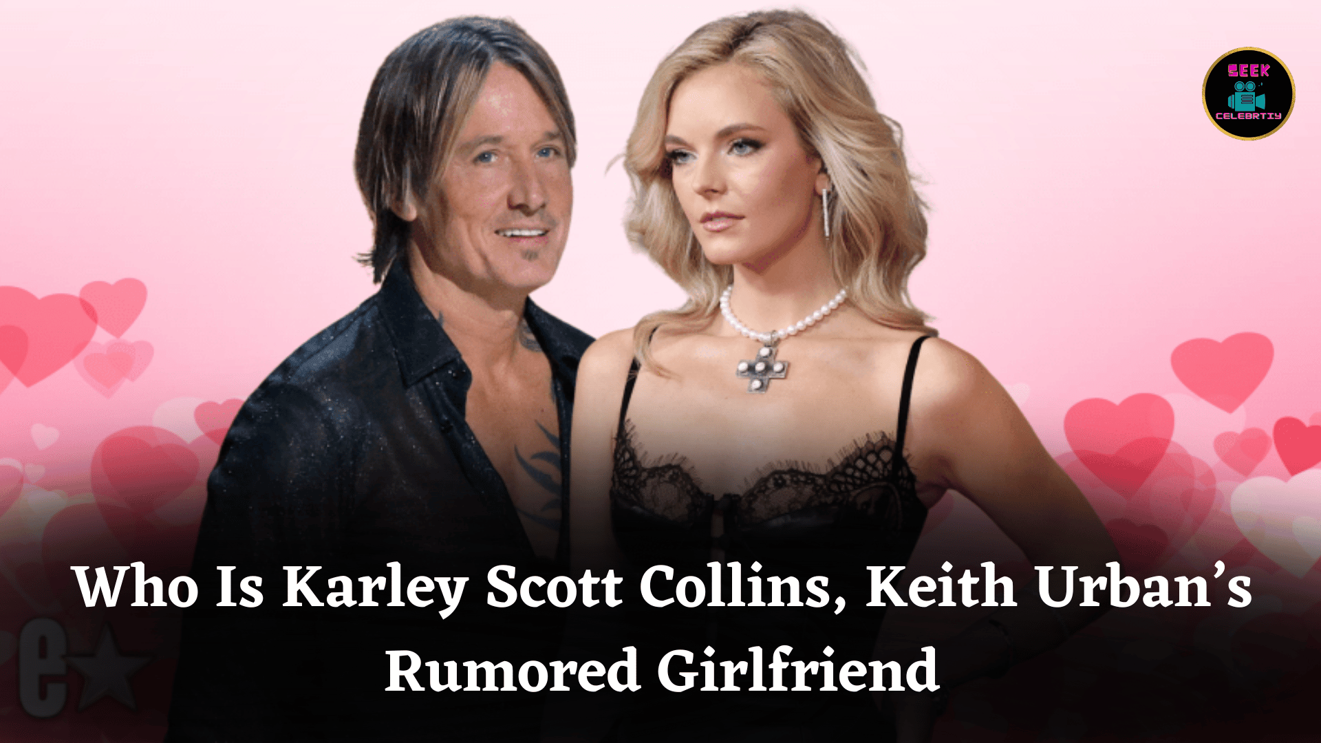 Who Is Karley Scott Collins, Keith Urban’s Rumored Girlfriend