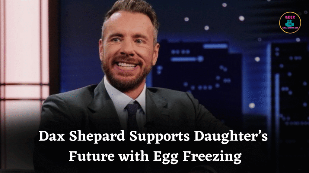 Dax Shepard Supports Daughter’s Future with Egg Freezing