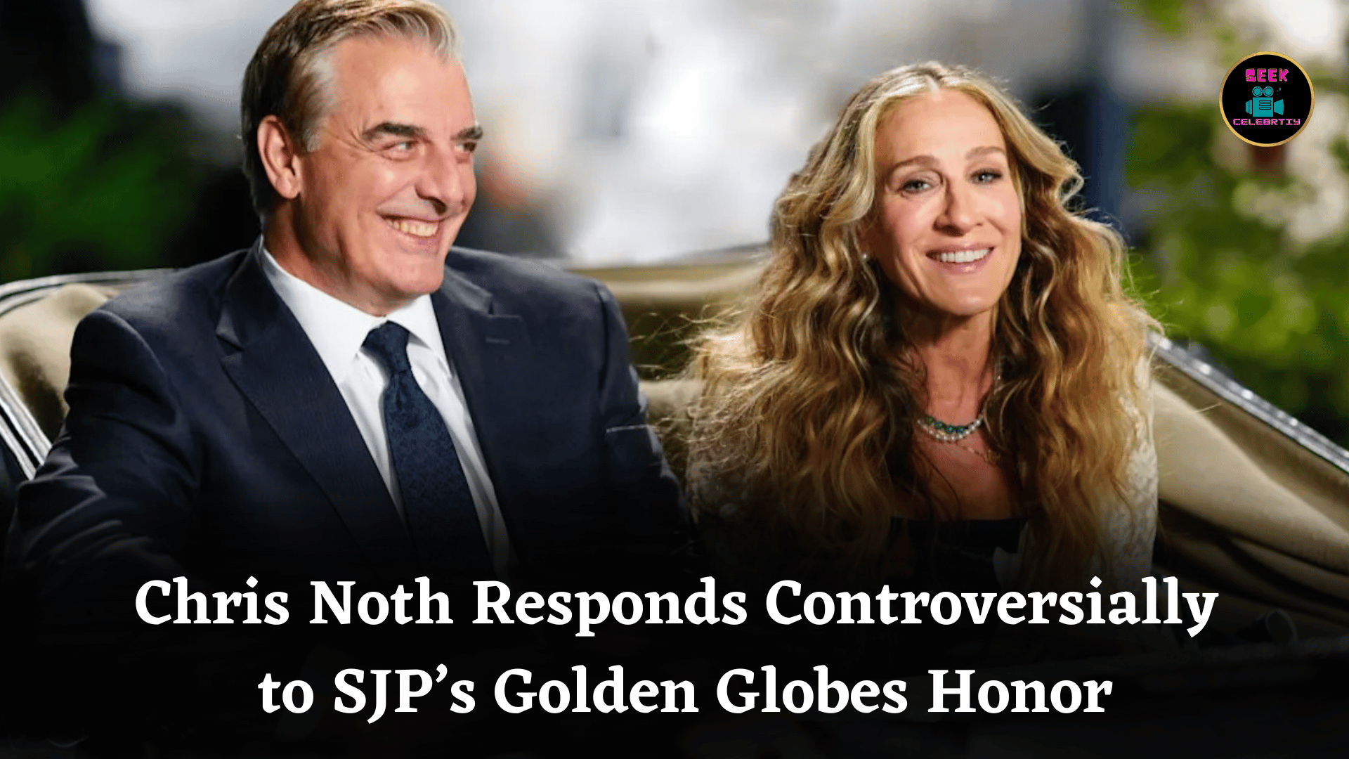 Chris Noth Responds Controversially to SJP’s Golden Globes Honor
