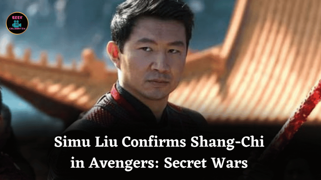 Simu Liu Confirms Shang-Chi in Avengers: Secret Wars