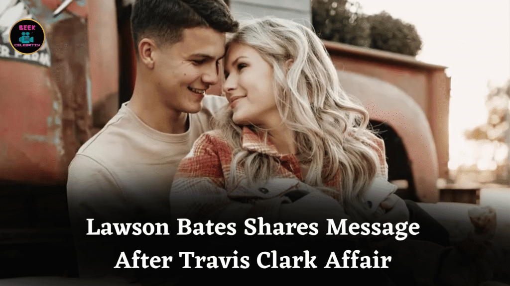 Lawson Bates Shares Message After Travis Clark Affair