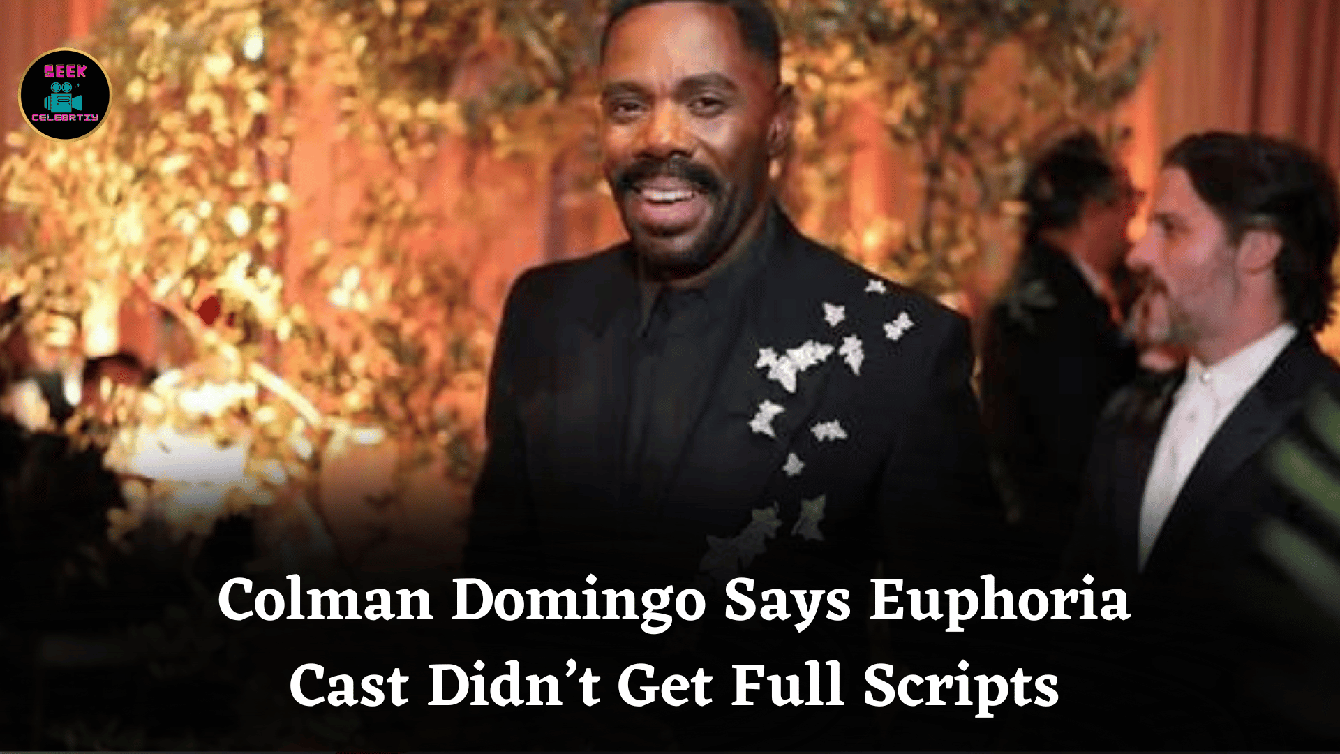 Colman Domingo Says Euphoria Cast Didn’t Get Full Scripts