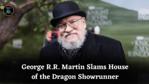 George R.R. Martin Slams House of the Dragon Showrunner